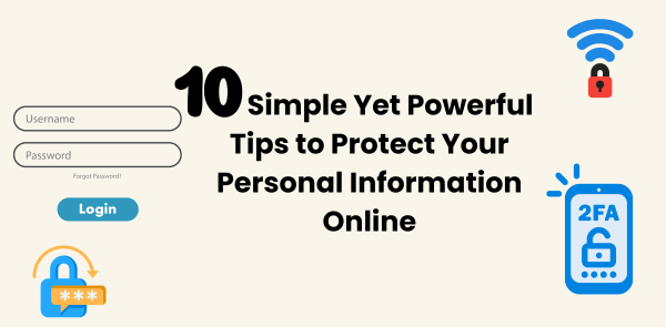 10 Simple Yet Powerful Tips to Protect Your Personal Information Online