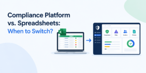Compliance Platform vs. Spreadsheets: When to Switch?